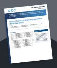 IDC Vendor Spotlight: Content Security and Governance for the Hybrid Workforce