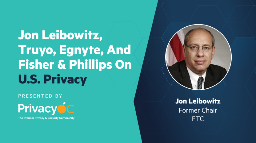 Jon Leibowitz, Truyo, Egnyte, and Fisher & Phillips on US Privacy