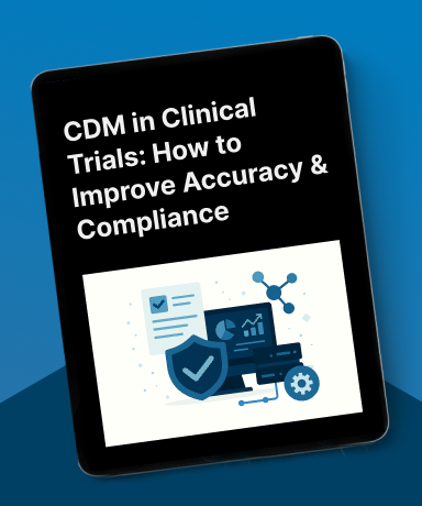 CDM in Clinical Trials: How to Improve Accuracy & Compliance