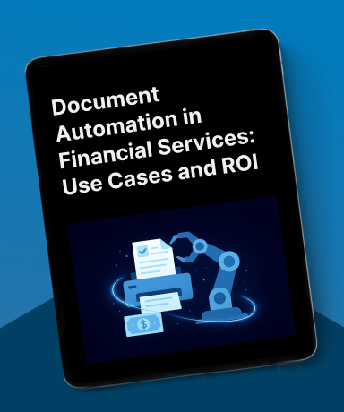 Document Automation in Financial Services: Use Cases and ROI