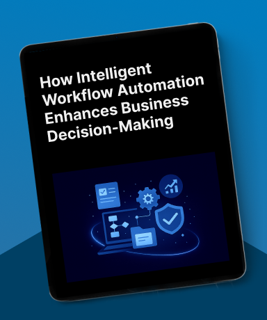 How Intelligent Workflow Automation Enhances Business Decision-Making