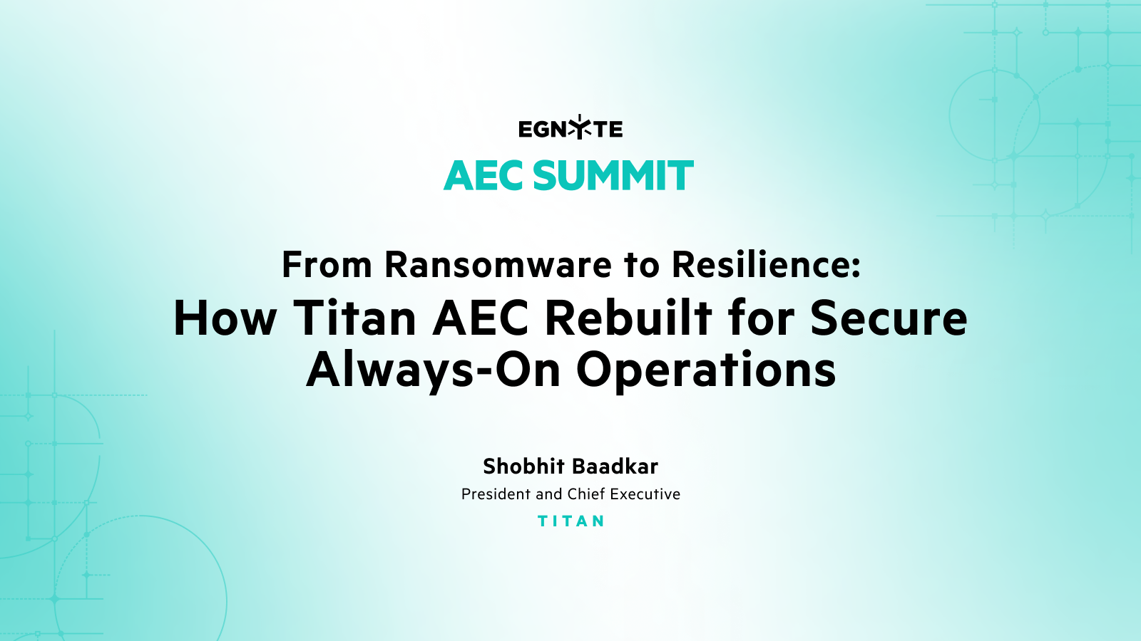 From Ransomware to Resilience: How Titan AEC Rebuilt for Secure Always-On Operations