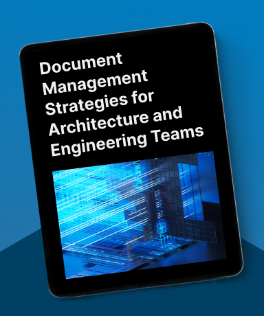Document Management Strategies for Architecture and Engineering Teams
