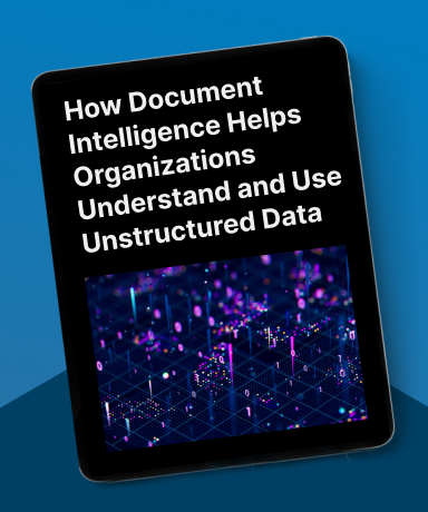 How Document Intelligence Helps Organizations Understand and Use Unstructured Data