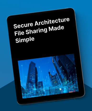 Secure Architecture File Sharing Made Simple