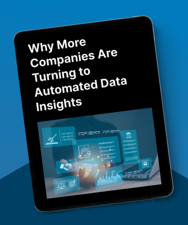 Why More Companies Are Turning to Automated Data Insights