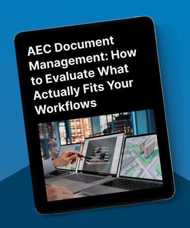 AEC Document Management: How to Evaluate What Actually Fits Your Workflows