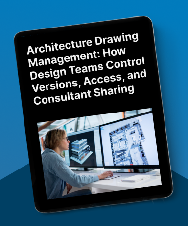 Architecture Drawing Management: How Design Teams Control Versions, Access, and Consultant Sharing