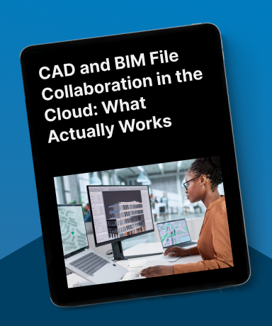 CAD and BIM File Collaboration in the Cloud: What Actually Works
