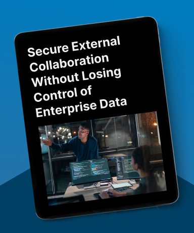 Secure External Collaboration Without Losing Control of Enterprise Data