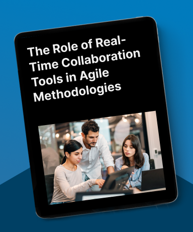 The Role of Real-Time Collaboration Tools in Agile Methodologies