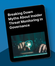 Breaking Down Myths About Insider Threat Monitoring in Governance