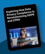 Exploring How Data Privacy Compliance Is Revolutionizing GDPR and CPRA