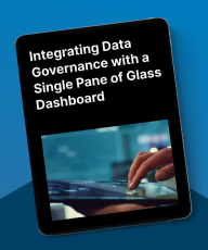 Integrating Data Governance with a Single Pane of Glass Dashboard