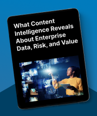 What Content Intelligence Reveals About Enterprise Data, Risk, and Value