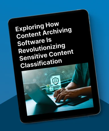 Explore How Content Archiving Software Is Revolutionizing Sensitive Content Classification