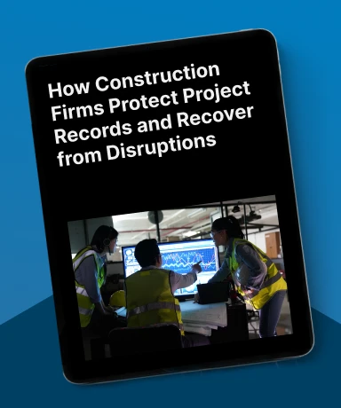 How Construction Firms Protect Project Records and Recover from Disruptions