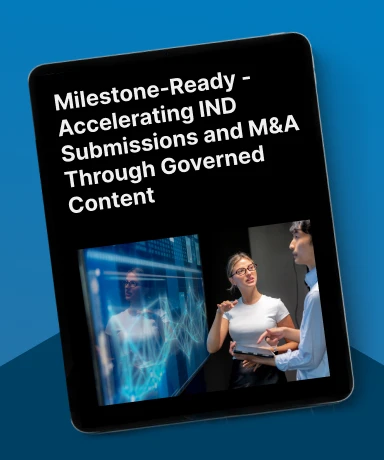Milestone-Ready - Accelerating IND Submissions and M&A Through Governed Content